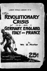 Дело 11. Брошюра У.Фостера "The Revolutionary crisis of 1918-1921 in Germany, England, Italy and France"