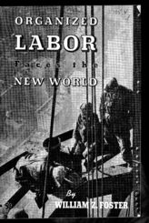 Дело 48. Брошюра У.Фостера "Organized labour faces the new world"