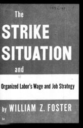 Дело 50. Брошюра У.Фостера "The Strike situation and organized labor's wage and job strategy"